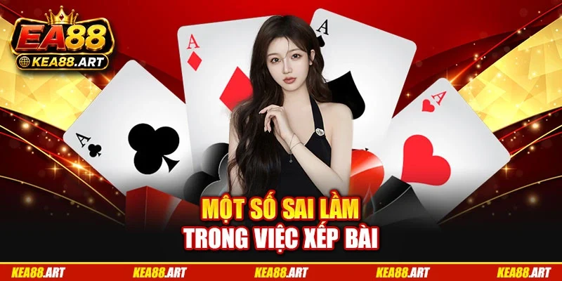 Một số sai lầm trong việc xếp bài Một số sai lầm trong việc xếp bài