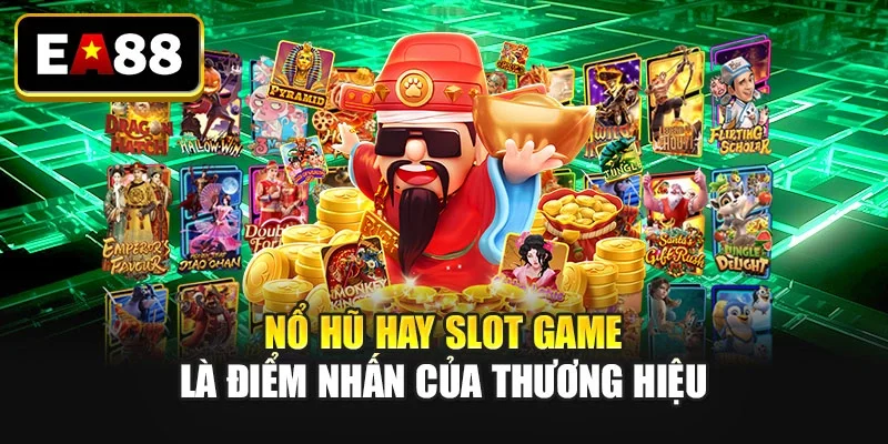 Nổ hũ hay slot game là điểm nhấn của thương hiệu Nổ hũ hay slot game là điểm nhấn của thương hiệu
